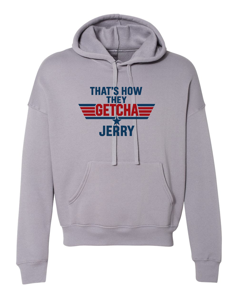 That's how they getcha Jerry Apparel-Choose your shirt & color
