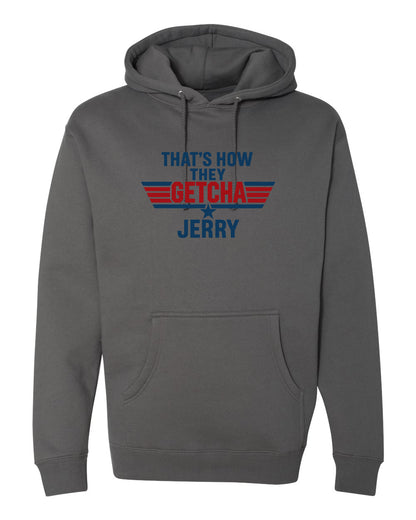 That's how they getcha Jerry Apparel-Choose your shirt & color