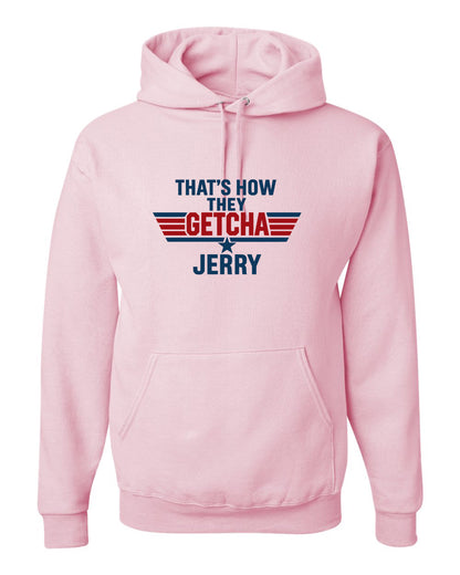 That's how they getcha Jerry Apparel-Choose your shirt & color
