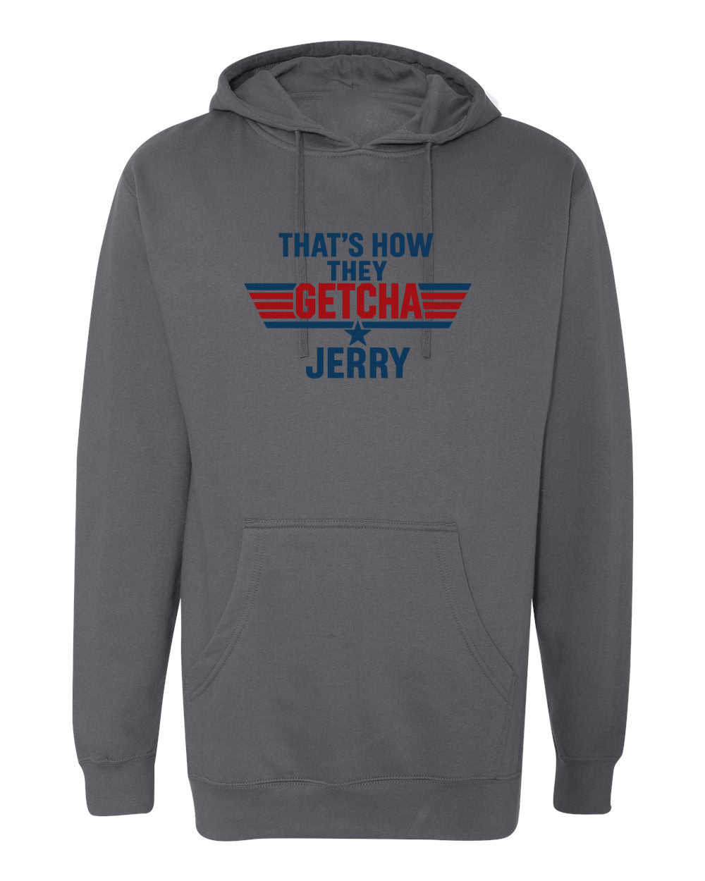 That's how they getcha Jerry Apparel-Choose your shirt & color
