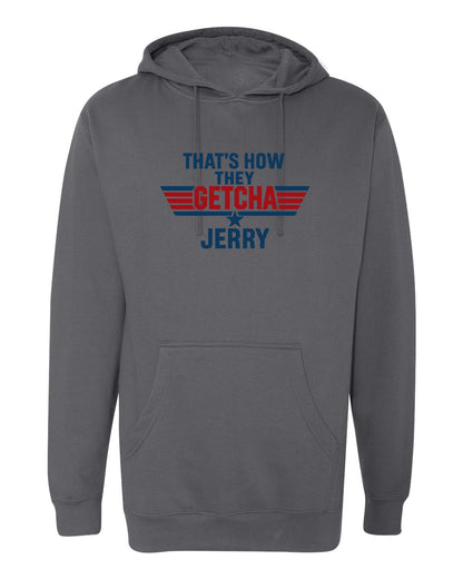 That's how they getcha Jerry Apparel-Choose your shirt & color