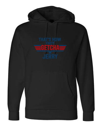 That's how they getcha Jerry Apparel-Choose your shirt & color